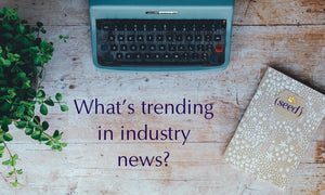 Monthly Roundup: What's Trending in Industry News?