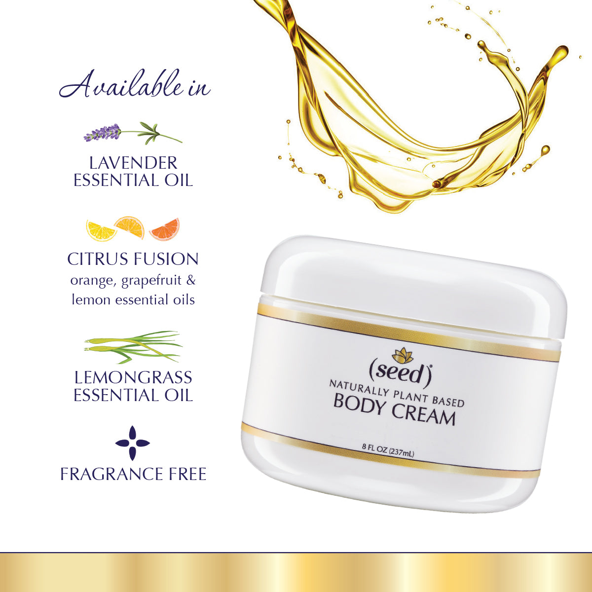 Seed Body Cream available in Fragrance Free, Lavender, Lemongrass, or Citrus Fusion